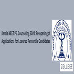 Kerala NEET PG Counseling 2024 Re opening of Applications for Lowered Percentile Candidates
